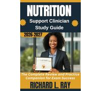 Nutrition Support Clinician Study Guide 2026-2027: The Complete Review and Practice Companion for Exam Success