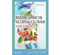 Nutrition Support for the Critically Ill Patient: A Guide to Practice, Second Edition