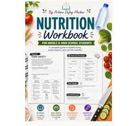 Nutrition Workbook for Teens: Healthy Eating, Food Groups, Nutrients, Meal Planning, Consumer Choices, Activities, Assessments & Answer Key