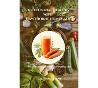 Nutritional Healing with Hawthorne Homemade