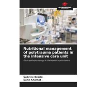 Nutritional management of polytrauma patients in the intensive care unit: From pathophysiology to therapeutic optimization