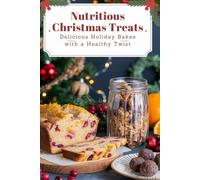 Nutritious Christmas Treats: Delicious Holiday Bakes with a Healthy Twist