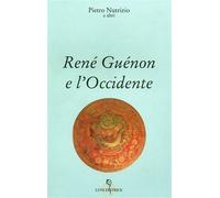 Nutrizio,Pietro e altri. - René Guénon e l'Occidente.