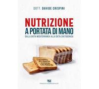 Nutrizione a portata di mano. Dalla dieta mediterranea alla dieta chetogenica