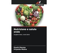 Nutrizione e salute orale: Scegliere bene, vivere bene