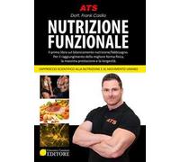 Nutrizione funzionale. Il primo libro sul bilanciamento nutrizione/fabbisogno. Per il raggiungimento della migliore forma fisica, la massima prestazione e la longevità
