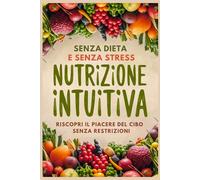 Nutrizione intuitiva: Senza dieta e senza stress