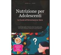 Nutrizione per Adolescenti: La Guida all'Alimentazione Sana
