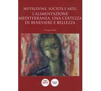 Nutrizione, società e arte: l'alimentazione mediterranea, una certezza di benessere e bellezza