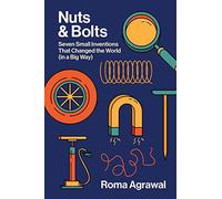 Nuts & Bolts: Seven Small Inventions That Changed the World (in a Big Way)