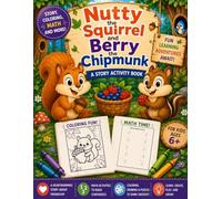 Nutty The Squirrel and Berry The Chimpmunk: A Story Activity Book for Kids Ages 6+
