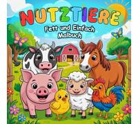 Nutztiere Fett und Einfach Malbuch: Einfache und Lustige Ausmalbilder für Kinder im Alter von 2-6 Jahren