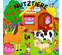 Nutztiere Fett und Einfach Malbuch: Einfache und Lustige Ausmalbilder für Kinder im Alter von 2-6 Jahren (Fett und Einfach Malbuchsammlung für Kinder)