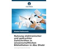 Nutzung elektronischer und gedruckter Zeitschriften in wissenschaftlichen Bibliotheken in Abu Dhabi: Vereinigte Arabische Emirate