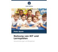Nutzung von IKT und Lernspielen: Herausforderungen und Perspektiven