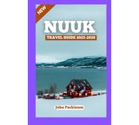 NUUK TRAVEL GUIDE 2025-2026: Arctic Adventures and Inuit Cultural Treasures