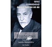 Nuvele pentru un an Vol.7: Toate trei - Luigi Pirandello, Editie in limba romana