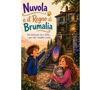 NUVOLA E IL REGNO DI BRUMALIA: Una storia per Leo e Sofia... e per tutti i bambini curiosi