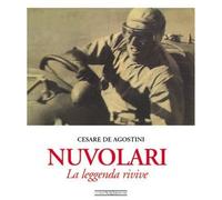 De Agostini Cesare – Nuvolari. La leggenda rivive – Ediz. illustrata