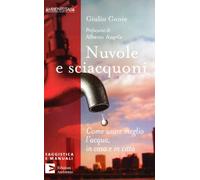 Nuvole e sciacquoni. Come usare meglio l'acqua in casa e in città