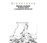 Nuvole mutanti. Scritture visive e immaginario dei fumetti