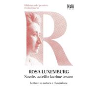 Nuvole, uccelli e lacrime umane. Lettere su natura e rivoluzione