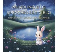 NUVOLINO E LO SPECCHIO DEL CIELO: una dolce storia per sognare