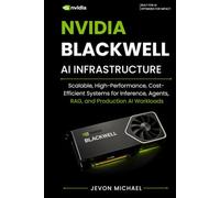 NVIDIA Blackwell AI Infrastructure: Scalable, High-performance, Cost-efficient systems for Infernce, Agents, RAG and Production AI Workloads