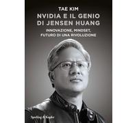 NVIDIA E IL GENIO DI JENSEN HUANG - KIM TAE - SPERLING & KUPFER