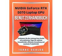 NVIDIA GeForce RTX 5070 Laptop-GPU Benutzerhandbuch: Verbessern Sie die Leistung Ihres Geräts mit praktischen Tipps für nahtlose Konnektivität, effiziente Verwaltung und maximale Produktivität