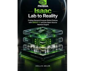NVIDIA Isaac Lab to Reality: Coding General-Purpose Robot Policies with GROOT 1.7 and the Open-Source Newton Engine