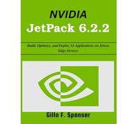 NVIDIA JetPack 6.2.2: Build, Optimize, and Deploy AI Applications on Jetson Edge Devices