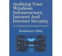 Nwabueze Ohia Auditing Your Windows Infrastructure, Intranet And Int (Tascabile)