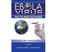 Nwakanwa Kingdom Ebola Virus Facts and Fictions (Tascabile)