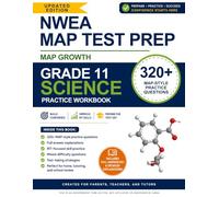 NWEA MAP Test Preparation Workbook - Grade 11 Science: 320+ MAP Growth Practice Questions with Full Answer Explanations | RIT-Focused Workbook for ... for Students, Parents, Teachers, and Tutors