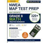 NWEA MAP Test Preparation Workbook - Grade 8 Math: 320+ MAP Growth Practice Questions with Full Answer Explanations | RIT-Focused Workbook for Eighth Grade | Perfect for Parents, Teachers, and Tutors
