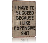 NWPNLXEA Retro Funny Sign I Have To Succeed Because I Like Luxuries Motivational Quote Metal Wall Decor 8 X 12