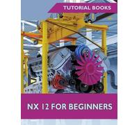 NX 12 For Beginners (Tascabile)