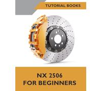 NX 2506 For Beginners: A Step-by-Step Guide to Learning NX