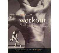 NYC Ballet Workout: Fifty Stretches And Exercises Anyone Can Do For A Strong, Graceful, And Sculpted Body