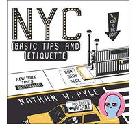 NYC Basic Tips and Etiquette: A witty illustrated survival guide to subway seats, bodegas, bike lanes, and cab-hailing for NYC transplants and tourists