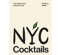 NYC Cocktails The Drinks That Make New York City /anglais
