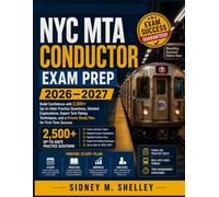 NYC MTA CONDUCTOR EXAM PREP 2026-2027: Build Confidence with 2,500+ Up-to-Date Practice Questions, Detailed Explanations, Expert Test-Taking Techniques, and a Proven Study Plan for First-Time Success