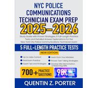 NYC Police Communications Technician Exam Prep 2025-2026: Study Guide with Proven Strategies, 5 Full-Length Practice Tests and Detailed Answer ... City Police Communications Technician Exam