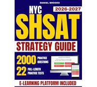 NYC SHSAT Exam Prep: The Most Complete Study Guide Including our Exclusive eLearning Platform and Real Full-Length Practice Tests to Master Every Section of the Exam and Achieve Your Best Score!