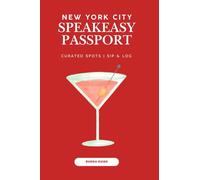 NYC Speakeasy Passport: Discover, Rate & Track 18 Hidden New York Experiences: A Unique New York City Passport for Date Ideas, Bucket List Adventures & Unforgettable Nights