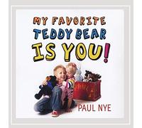 Nye, Paul - My Favorite Teddy Bear Is You!