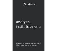 Nyia Meade and yet, i still love you (Tascabile)