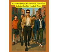 NYK Street style Men's Fashion & Sneakers Coloring Book for Adults & Teens: 50 Illustrations; Featuring Urban Male Model Outfit, Cool City ... Sneakers, & Hip Hop-Inspired Style