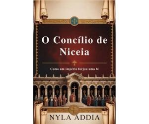 Nyla Addia O Concílio de Niceia (Tascabile)